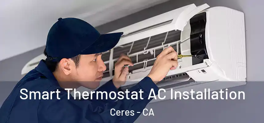  Smart Thermostat AC Installation Ceres - CA